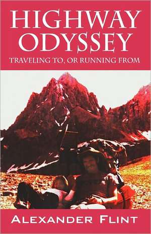 Highway Odyssey: Traveling to, or Running From de Alexander Flint