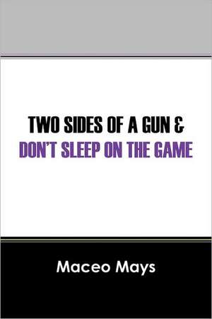 Two Sides of a Gun & Don't Sleep on the Game de Maceo Mays