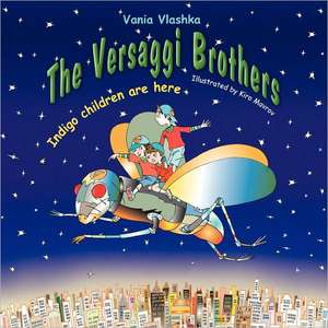 The Versaggi Brothers: Indigo Children Are Here de Vania Vlashka