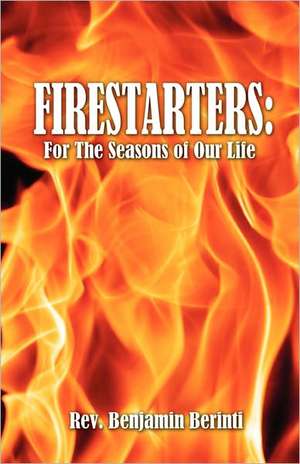 Firestarters de Rev Benjamin Berinti