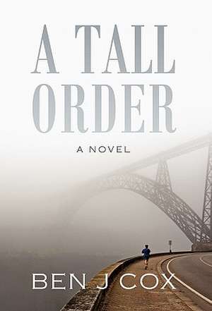 A Tall Order: A Novel de Ben J Cox