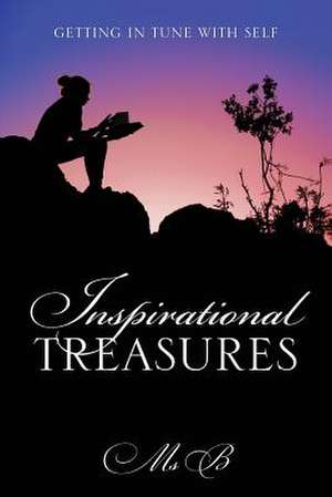 Inspirational Treasures: Getting in Tune with Self de M. S. B.