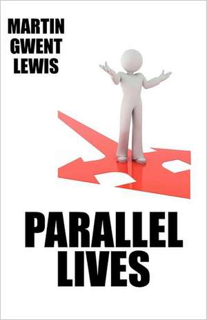 Parallel Lives de Martin Gwent Lewis