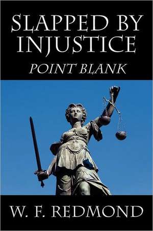 Slapped by Injustice: Point Blank de W. F. Redmond