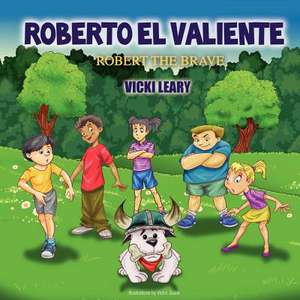 Roberto El Valiente de Vicki Leary