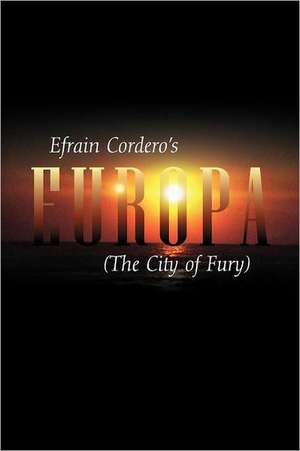 Europa: The City of Fury de Efrain Cordero