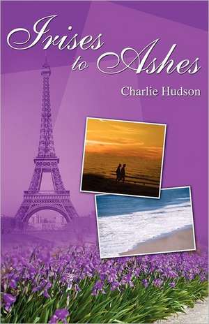 Irises to Ashes de Charlie Hudson