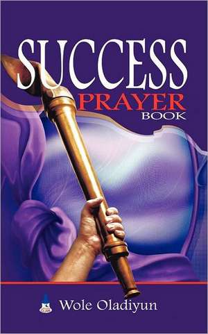 Success Prayer Book de Wole Oladiyun