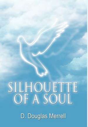 Silhouette of a Soul de D. Douglas Merrell