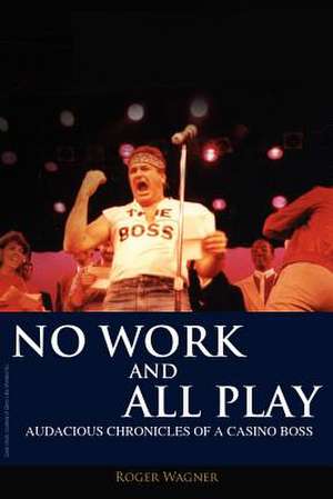 No Work and All Play de Roger Wagner