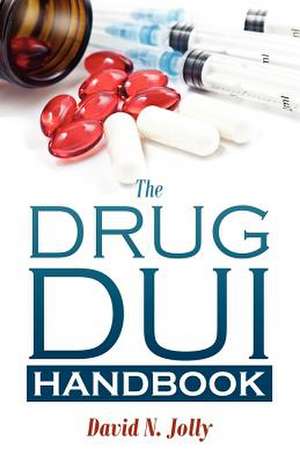 The Drug DUI Handbook de David N. Jolly