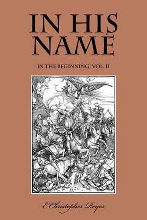 In His Name de E. Christopher Reyes
