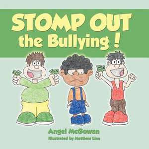 Stomp Out the Bullying! de Angel McGowan