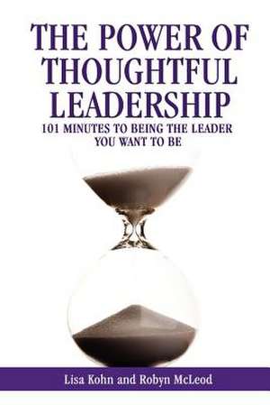 The Power of Thoughtful Leadership de Lisa Kohn