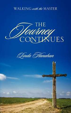 The Journey Continues de Linda Hanahan