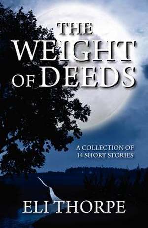 The Weight of Deeds de Eli Thorpe