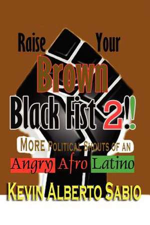 Raise Your Brown Black Fist 2 de Kevin Alberto Sabio