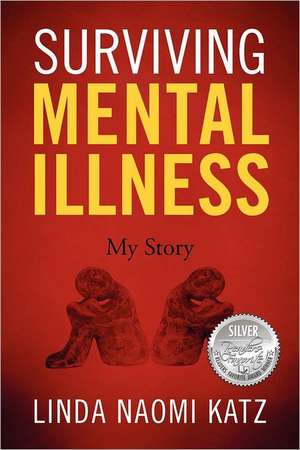 Surviving Mental Illness: My Story de Linda Naomi Katz