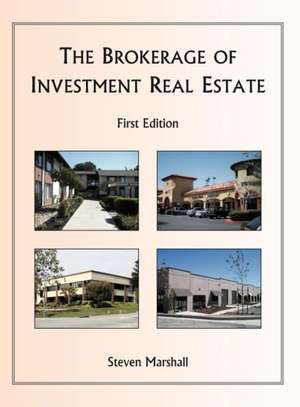 The Brokerage of Investment Real Estate de Steven Marshall