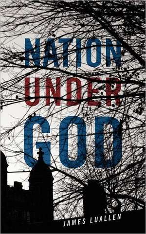 Nation Under God de James Luallen