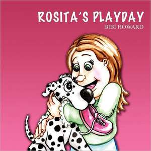 Rosita's Playday de Bibi Howard