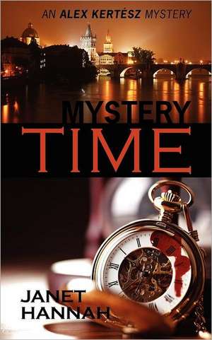 Mystery Time: An Alex Kertész Mystery de Janet Hannah