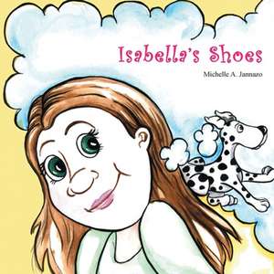 Isabella's Shoes de Michelle A. Jannazo