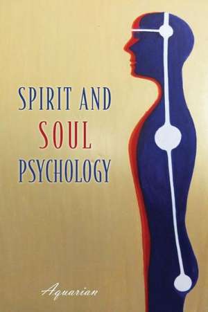 Spirit and Soul Psychology de Aquarian