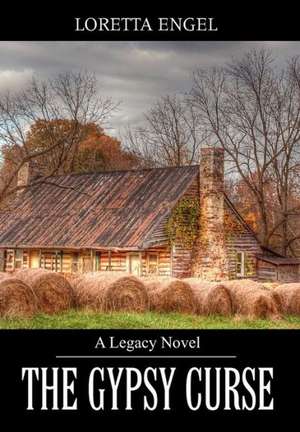 The Gypsy Curse: A Legacy Novel de Loretta Engel