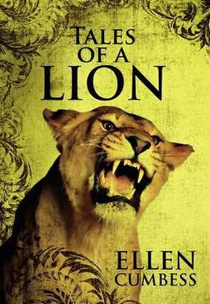 Tales of a Lion de Ellen Cumbess