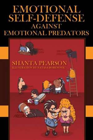 Emotional Self-Defense Against Emotional Predators de Shanta Pearson