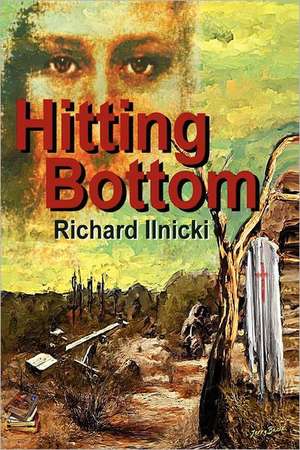 Hitting Bottom de Richard Ilnicki