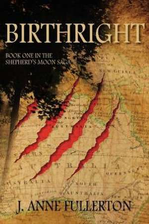 Birthright: Book One in the Shepherd's Moon Saga de J. Anne Fullerton