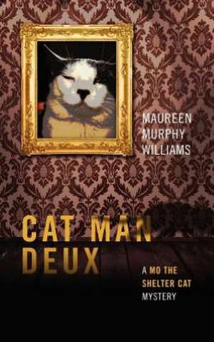 Cat Man Deux: A Mo the Shelter Cat Mystery de Maureen Murphy Williams