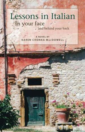 Lessons in Italian: In Your Face and Behind Your Back de Karen Chonka MacDowell