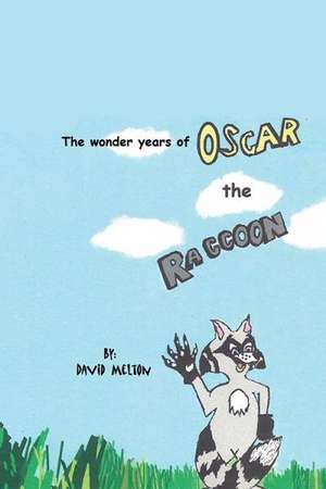 The Wonder Years of Oscar the Raccoon de David Melton