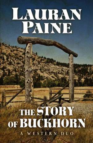 The Story of Buckhorn: A Western Duo de Lauran Paine