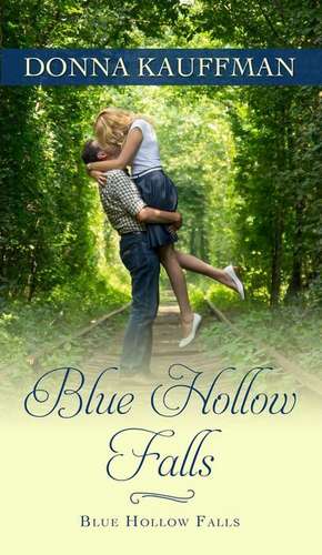 Blue Hollow Falls de Donna Kauffman