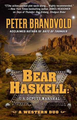 Bear Haskell, U.S. Deputy Marshal: A Frontier Duo de Peter Brandvold