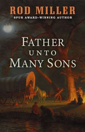 Father Unto Many Sons de Rod Miller