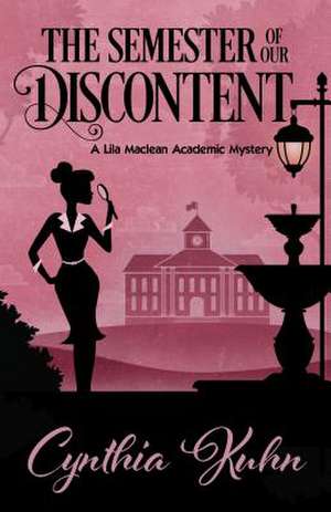 The Semester of Our Discontent de Cynthia G. Kuhn