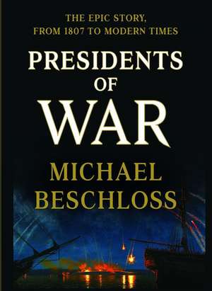 Presidents of War de Michael Beschloss