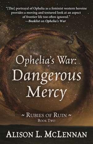 Ophelia's War: Dangerous Mercy de Alison McLennan