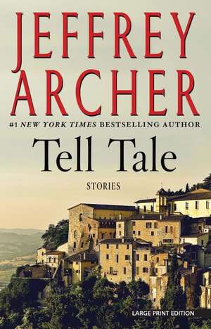 Tell Tale: Stories de Jeffrey Archer