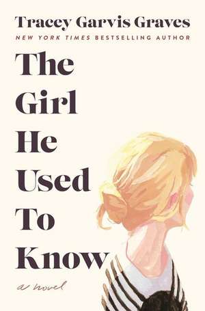 The Girl He Used to Know de Tracey Garvis Graves