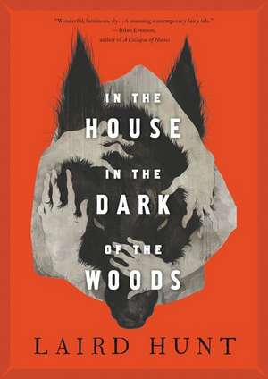 In the House in the Dark of the Woods de Laird Hunt