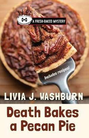 Death Bakes a Pecan Pie de Livia J. Washburn