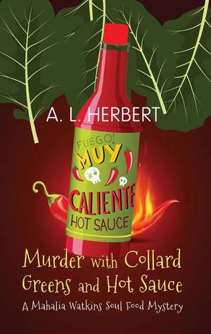 Murder with Collard Greens and Hot Sauce de A. L. Herbert