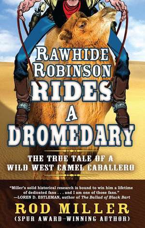 Rawhide Robinson Rides a Dromedary de Rod Miller