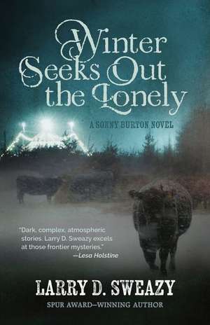 Winter Seeks Out the Lonely de Larry D. Sweazy